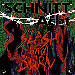 Schnitt Acht, industrial, Slash And Burn Schnitt Acht, industrial, Slash And Burn