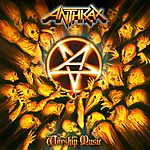 We’ve Come For You All, Anthrax, Joey Belladonna, Dan Nielson, John Bush, Worship Music, heavy metal, Refused, hardcore, punk rock, Frank Bello