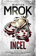 Wiktor Mrok, Incel, Initium, thriller, kryminał, sensacja