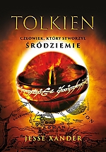 Tolkien Człowiek który stworzył Śródziemie, Jesse Xander, Władca Pierścieni, Znak, Wydawnictwo Znak