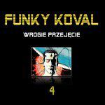 Funky Koval - Wrogie przejęcie