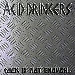 Acid Drinkers - Rock Is Not Enough..