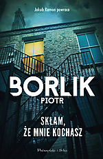 Wygraj książkę Piotra Borlika - Skłam, że mnie kochasz