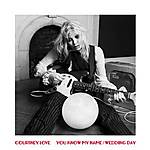 Courtney Love - You Know My Name