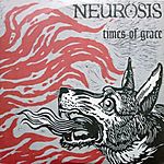 Neurosis - Times Of Grace