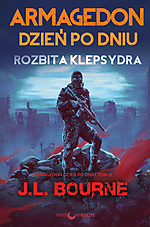 J.L. Bourne - Armagedon dzień po dniu. Rozbita Klepsydra
