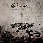 Riverside - River Down Below